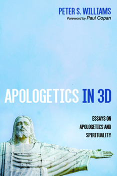 Paperback Apologetics in 3D: Essays on Apologetics and Spirituality Book