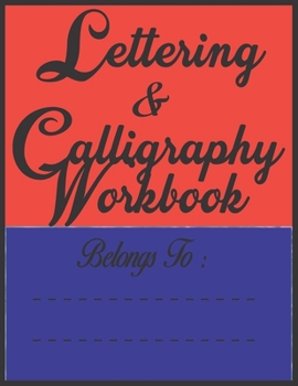 Lettering & Calligraphy Workbook: An Ultimate Calligraphy and Hand Lettering Guide . The best way to learn Cursive Lettering and Calligraphy. Modern ... Lettering. Dimension (8.5" X11) 100 pages