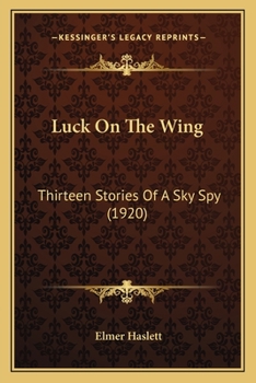 Paperback Luck On The Wing: Thirteen Stories Of A Sky Spy (1920) Book
