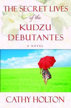 Hardcover The Secret Lives of the Kudzu Debutantes Book