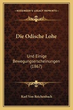 Paperback Die Odische Lohe: Und Einige Bewegungserscheinungen (1867) [German] Book