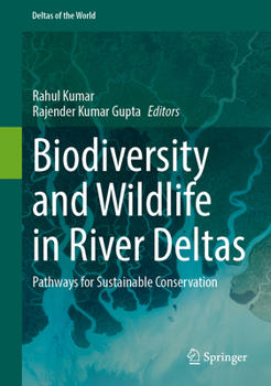 Biodiversity and Wildlife in River Deltas: Pathways for Sustainable Conservation (Deltas of the World)