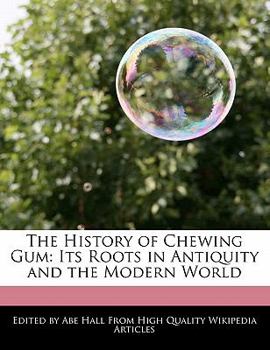 Paperback The History of Chewing Gum: Its Roots in Antiquity and the Modern World Book