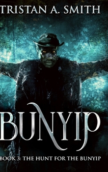 Hardcover The Hunt For The Bunyip (Bunyip Book 3) Book
