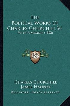 The Poetical Works of Charles Churchill: With Copious Notes and a Life of the Author; Volume 1