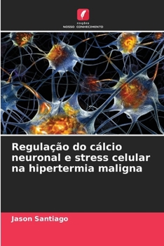 Paperback Regulação do cálcio neuronal e stress celular na hipertermia maligna [Portuguese] Book