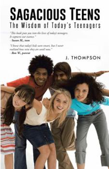 Paperback Sagacious Teens: The Wisdom of Today's Teenagers Book