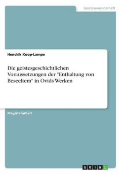 Paperback Die geistesgeschichtlichen Voraussetzungen der "Enthaltung von Beseeltem" in Ovids Werken [German] Book