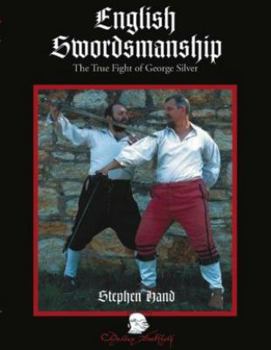 Hardcover English Swordsmanship: The True Fight of George Silver; Volume 1: Single Sword Book