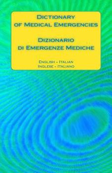 Paperback Dictionary of Medical Emergencies / Dizionario di Emergenze Mediche: English - Italian / Inglese - Italiano Book