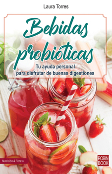 Paperback Bebidas Probióticas: Tu Ayuda Personal Para Disfrutar de Buenas Digestiones [Spanish] Book