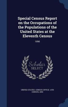 Special census report on the occupations of the populations of the United States at the eleventh census: 1890