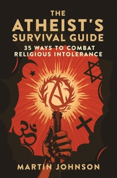 Paperback The Atheist's Survival Guide: 35 Ways to Combat Religious Intolerance Book