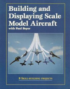 Paperback Building and Displaying Scale Model Aircraft with Paul Boyer Book