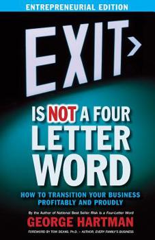 Paperback EXIT is NOT a Four-Letter Word (Entrepreneur Edition): How to Transition Your Business Profitably & Proudly Book