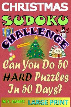 Paperback Christmas Sudoku Challenge: Can you do 50 hard puzzles in 50 days? [Large Print] Book