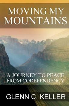 Paperback Moving My Mountains: A Journey to Peace from Codependency Book