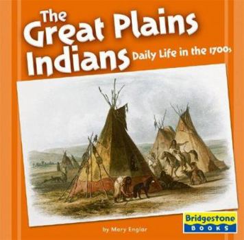 Library Binding The Great Plains Indians: Daily Life in the 1700s Book