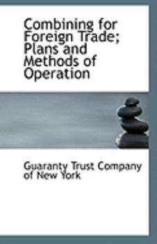 Combining for Foreign Trade; Plans and Methods of Operation