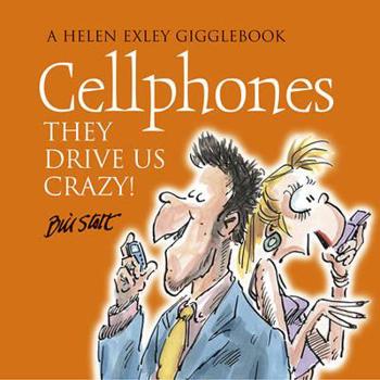 Cellphones: They Drive Us Crazy