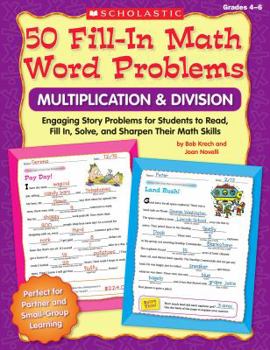 Paperback 50 Fill-In Math Word Problems: Multiplication & Division: Engaging Story Problems for Students to Read, Fill-In, Solve, and Sharpen Their Math Skills Book