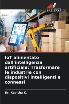 Paperback IoT alimentato dall'intelligenza artificiale: Trasformare le industrie con dispositivi intelligenti e connessi [Italian] Book