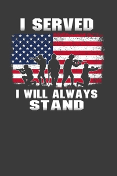 I Served I Will  Always Stand: Perfect Notebook For Americans. Cute Cream Paper 6*9 Inch With 100 Pages Notebook For Writing Daily Routine, Journal and Hand Note