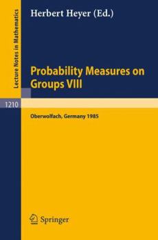 Paperback Probability Measures on Groups VIII: Proceedings of a Conference Held in Oberwolfach, November 10-16, 1985 Book