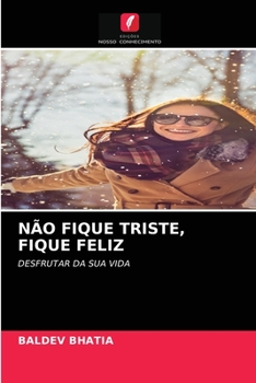 Paperback Não Fique Triste, Fique Feliz [Portuguese] Book