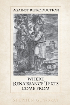 Paperback Against Reproduction: Where Renaissance Texts Come from Book