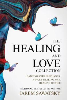 Paperback The Healing and Love Collection: Dancing with Elephants, A More Healing Way, Healing Justice Book