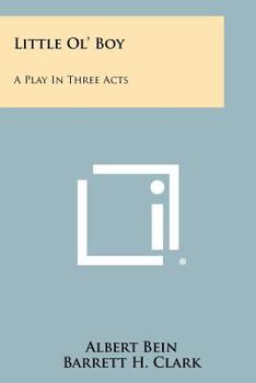 Paperback Little Ol' Boy: A Play In Three Acts Book