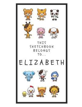 Paperback Elizabeth's Sketchbook: Personalized Animals Sketchbook with Name: 120 Pages Book