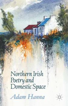 Hardcover Northern Irish Poetry and Domestic Space Book