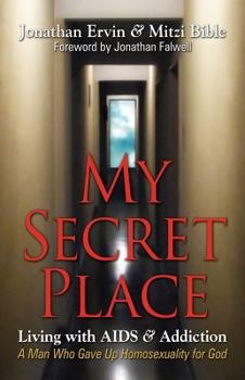 Paperback My Secret Place: Living with AIDS & Addiction - A Man Who Gave Up Homosexuality for God Book