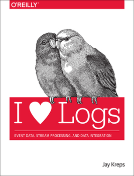 Paperback I Heart Logs: Event Data, Stream Processing, and Data Integration Book