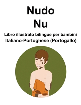 Paperback Italiano-Portoghese (Portogallo) Nudo / Nu Libro illustrato bilingue per bambini [Italian] [Large Print] Book