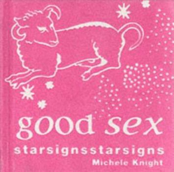 Hardcover Starsigns: Good Sex (Star Signs) Book