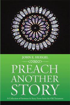 Paperback Preach Another Story: A Collection of Sermons in Story Form from the Old Testament Book