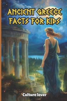 Paperback Ancient Greece for Kids: 400 Fascinating Facts from Olympus Book