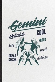 Paperback Gemini Reliable Cool Sexy Proud Great Kisser Sweet Stubborn: Blank Funny Twins Astrology Lined Notebook/ Journal For Celestial Horoscope, Inspirationa Book