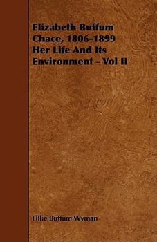 Elizabeth Buffum Chace, 1806-1899; her life and its environment Volume 2