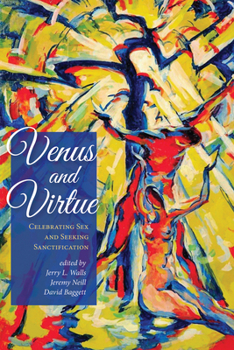 Hardcover Venus and Virtue: Celebrating Sex and Seeking Sanctification Book