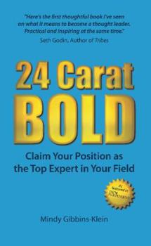 Paperback 24 Carat Bold: Claim Your Position as the Top Expert in Your Field Book