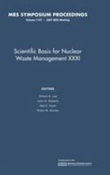 Hardcover Scientific Basis for Nuclear Waster Management XXXI: Volume 1107 Book