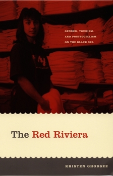 Hardcover The Red Riviera: Gender, Tourism, and Postsocialism on the Black Sea Book