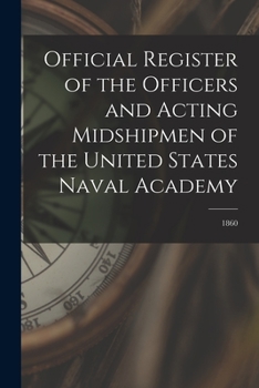 Paperback Official Register of the Officers and Acting Midshipmen of the United States Naval Academy; 1860 Book