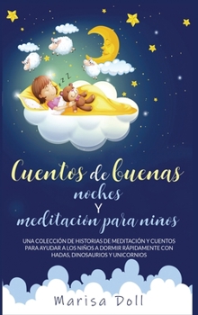 Cuentos de Buenas Noches Y Meditaci�n Para Ni�os: Una Colecci�n de Historias de Meditaci�n, Fabulas Y Cuentos Para Ayudar a Los Ni�os a Dormir ... Dinosaurios Y Unicornios