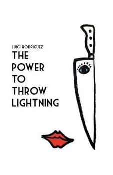 Paperback The Power To Throw Lightning: Poems and Short Stories for Crazy Heads. Book