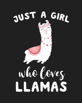 Just A Girl Who Loves Llamas: Blank Lined Notebook to Write In for Notes, To Do Lists, Notepad, Journal, Funny Gifts for Llamas Lover